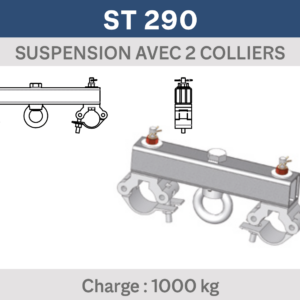 SUSPENSION AVEC 2 COLLIERS CHARGE 1000 KG POUR STRUCTURE 290