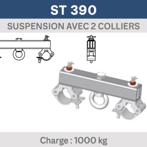 SUSPENSION AVEC 2 COLLIERS CHARGE 1000 KG POUR STRUCTURE 390